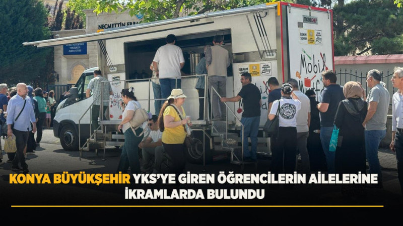 KONYA BÜYÜKŞEHİR YKS’YE GİREN ÖĞRENCİLERİN AİLELERİNE İKRAMLARDA BULUNDU