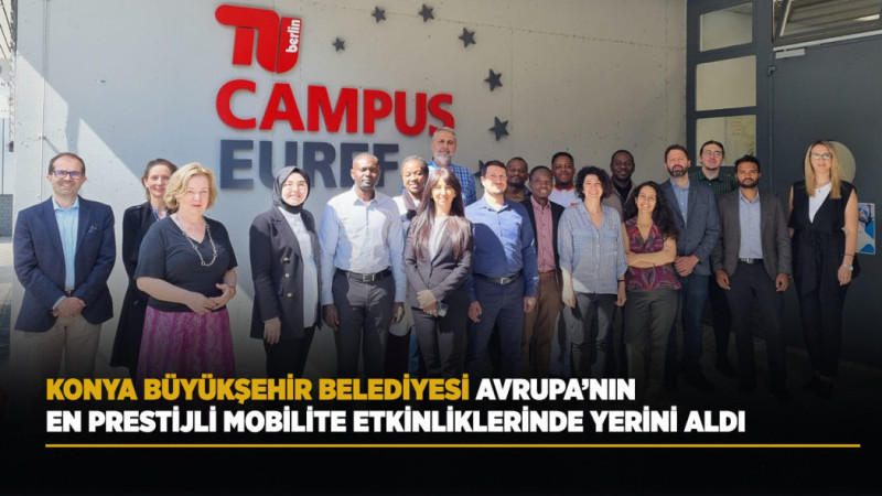 KONYA BÜYÜKŞEHİR BELEDİYESİ, AVRUPA’NIN EN PRESTİJLİ MOBİLİTE ETKİNLİKLERİNDE YERİNİ ALDI