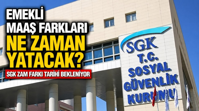 Emekli maaş farkları ne zaman yatacak? Temmuz 2026 SGK zam farkı ödeme tarihi bekleniyor