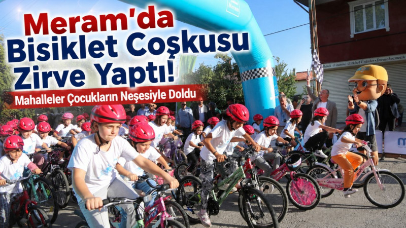 Meram'da Bisiklet Coşkusu Zirve Yaptı! Mahalleler Çocukların Neşesiyle Doldu