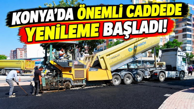 Konya’da önemli caddede yenileme başladı!